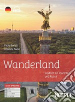 Wanderland. Deutsch fur Tourismus und Reisen. Per gli Ist. tecnici e professionali. Con e-book. Con espansione online. Con File audio per il download libro