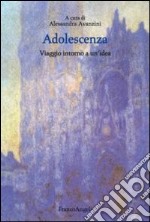 Adolescenza. Viaggio intorno ad un'idea libro