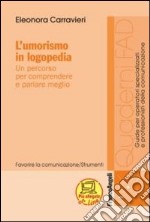 L'umorismo in logopedia. Un percorso per comprendere e parlare meglio libro