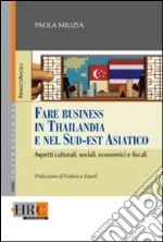 Fare business in Thailandia e nel Sud-est asiatico. Aspetti culturali, sociali, economici e fiscali