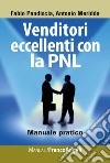 Venditori eccellenti con la PNL. Manuale pratico libro di Pandiscia Fabio Meridda Antonio