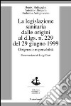 La legislazione sanitaria dalle origini al D.Lgs n. 229 del 29 giugno 1999. Dirigenza e responsabilità libro