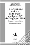 La legislazione sanitaria dalle origini al D.Lgs n. 229 del 29 giugno 1999. Dirigenza e responsabilità libro