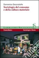 Sociologia del consumo e della cultura materiale libro