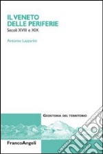 Il Veneto delle periferie. Secoli XVIII e XIX libro