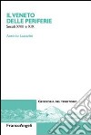 Il Veneto delle periferie. Secoli XVIII e XIX libro di Lazzarini Antonio