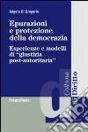 Epurazioni e protezione della democrazia. Esperienze e modelli di «giustizia post-autoritaria» libro di Di Gregorio Angela