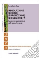 Regolazione sociale e promozione di solidarietà. Processi di cambiamento nelle politiche sociali