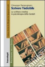 Scrivere l'indicibile. La scrittura creativa in psicoterapia della Gestalt libro