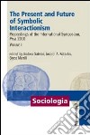 The present and future of symbolic interactionism. Proceedings of the international symposium, Pisa 2010. Vol. 1 libro