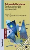 Psicoanalisi in trincea. Esperienze, pratica clinica e nuove frontiere in Italia e nel Regno Unito libro