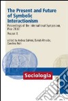 The present and future of symbolic interactionism. Proceedings of the international symposium, Pisa 2010. Vol. 2 libro
