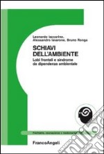 Schiavi dell'ambiente. Lobi frontali e sindrome da dipendenza ambientale