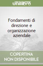 Fondamenti di direzione e organizzazione aziendale libro