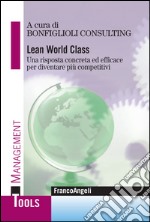 Lean world class. Una risposta concreta ed efficace per diventare più competitivi libro