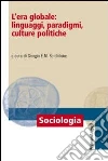 L'era globale: linguaggi, paradigmi, culture politiche libro