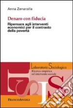 Dentro con fiducia. Ripensare agli interventi economici per il contrasto della povertà libro