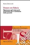 Dentro con fiducia. Ripensare agli interventi economici per il contrasto della povertà libro di Zenarolla Anna