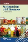 Sociologia del cibo e dell'alimentazione. Un'introduzione libro