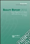 Beauty report 2012. Terzo rapporto sul valore dell'industria cosmetica in Italia libro