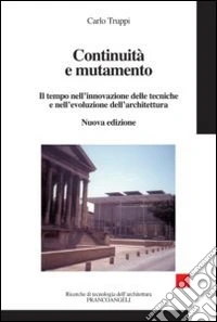 Continuità e mutamento. Il tempo nell'innovazione delle tecniche e nell'evoluzione dell'architettura