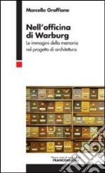 Nell'officina di Warburg. Le immagini della memoria nel progetto di architettura libro