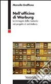 Nell'officina di Warburg. Le immagini della memoria nel progetto di architettura libro