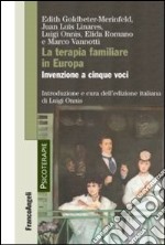 La terapia familiare in Europa. Invenzione a cinque voci libro