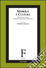 Simbolo e cultura. Ottant'anni dopo la filosofia delle forme simboliche libro