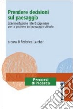 Prendere decisioni sul paesaggio. Sperimentazione interdisciplinare per la gestione del paesaggio viticolo