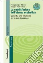 La soddisfazione dell'utenza scolastica. Quasus: uno strumento per la sua rilevazione libro