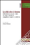 La città che si rinnova. Architettura e scienze umane tra storia e attualità: prospettive di analisi a confronto libro di Manzo Elena