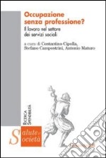 Occupazione senza professione? Il lavoro nel settore dei servizi sociali libro