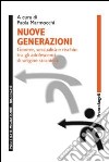 Nuove generazioni. Genere, sessualità e rischio tra gli adolescenti di origine straniera libro