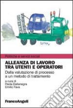 Alleanza di lavoro tra utenti e operatori. Dalla valutazione di processo a un metodo di trattamento