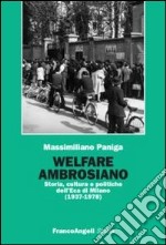 Welfare ambrosiano. Storia, cultura e politiche dell'Eca di Milano (1937-1978) libro