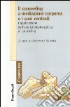Il counseling a mediazione corporea e i suoi contesti. L'analisi bioenergetica nelle relazioni di aiuto libro