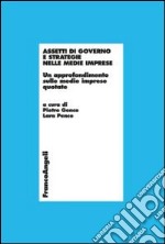 Assetti di governo e strategie nelle medie imprese. Un approfondimento sulle medie imprese quotate libro