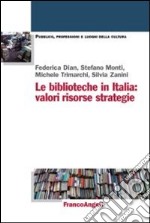 Le biblioteche in Italia: valori, risorse, strategie libro