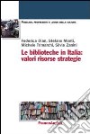 Le biblioteche in Italia: valori, risorse, strategie libro