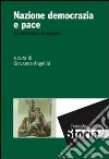 Nazione democrazia e pace. Tra Ottocento e Novecento libro di Angelini G. (cur.)