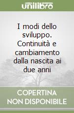 I modi dello sviluppo. Continuità e cambiamento dalla nascita ai due anni