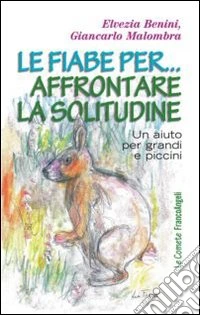 Le fiabe per... affrontare la solitudine. Un aiuto per grandi e piccini
