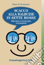 Scacco alla balbuzie in sette mosse. Manuale di autoterapia e homework