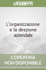 L'organizzazione e la direzione aziendale