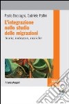 L'integrazione nello studio delle migrazioni. Teorie, indicatori, ricerche libro