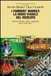 I farmers' market: la mano visibile del mercato. Aspetti economici, sociali e ambientali delle filiere corte libro