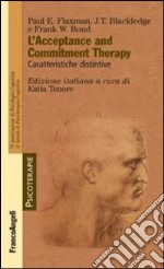 L'acceptance and commitment therapy. Caratteristiche distintive libro