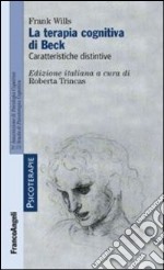 La terapia cognitiva di Beck. Caratteristiche distintive libro