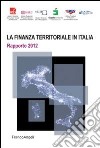 La finanza territoriale in Italia. Rapporto 2012 libro
